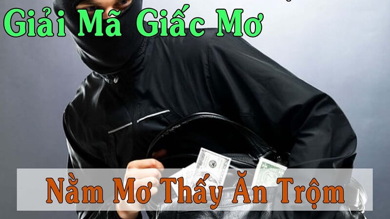 Mơ thấy ăn trộm, nằm mơ thấy ăn trộm đánh con gì tốt?