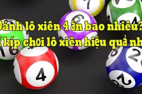 Xiên quay 4 có bao nhiêu cặp? Cách tính lô xiên quay bất bại