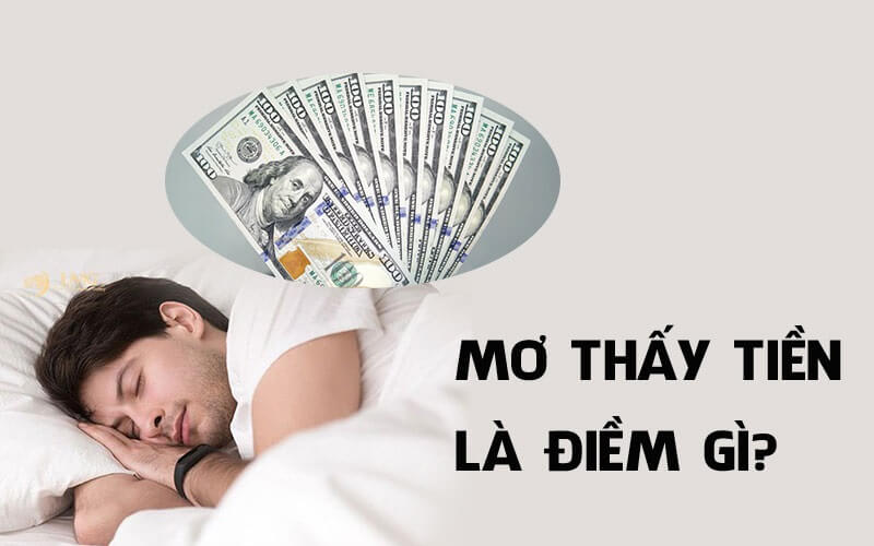 Giải mã đầy đủ, chi tiết giấc mơ thấy tiền