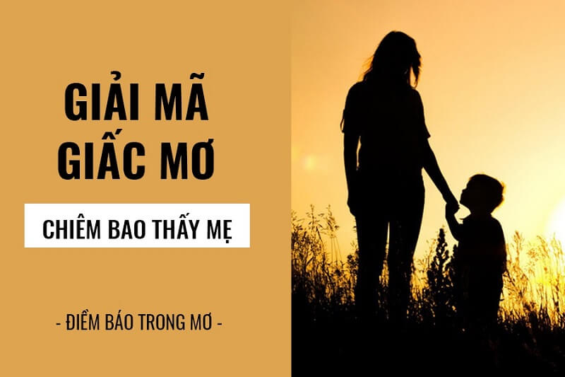 Mơ thấy mẹ chứa đựng bí ẩn gì?