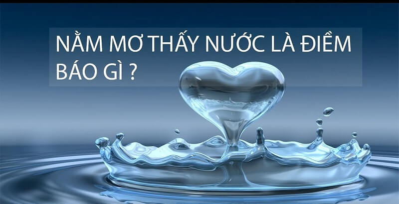 Giấc mơ thấy nước là điềm báo gì?