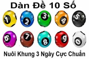 Dàn đề 10 số nuôi khung 3 ngày bất bại cực chuẩn từ cao thủ