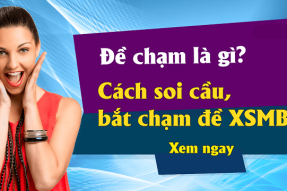 Đề chạm là gì? Cách đánh chạm đề chuẩn xác tuyệt đối