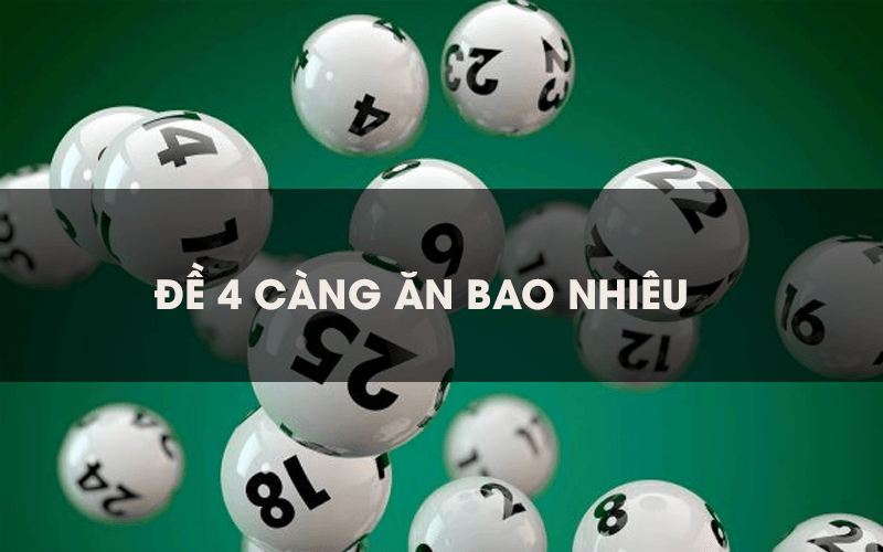 Đề 4 càng ăn bao nhiêu?