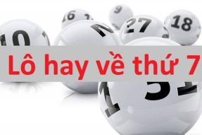 Cách soi cầu lô hay về thứ 7 dễ trúng nhất