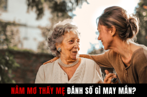 Mơ thấy mẹ là điềm gì? Những con số may mắn liên quan