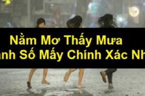 Nằm mơ thấy mưa đánh số gì để trúng lớn? Điềm báo lành hay dữ?