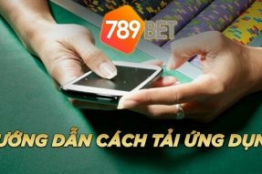 Hướng dẫn chi tiết cách tải App 789Bet cực đơn giản