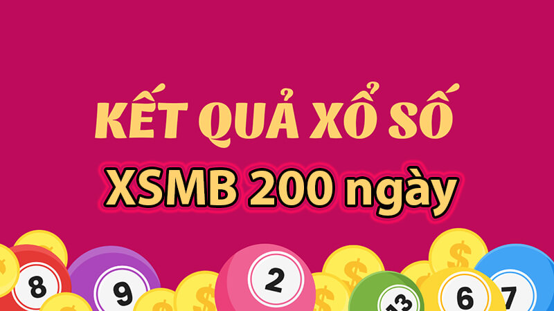 XSMB 200 ngày gần đây nhất