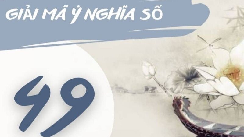 Giải thích ý nghĩa lô về 49 94 hôm sau đánh con gì