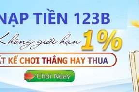 Chi tiết các bước nạp tiền 123B đơn giản tiền nhanh về túi