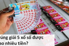 Khi vé số trúng giải 5 bao nhiêu tiền thưởng? Cập nhật 2023