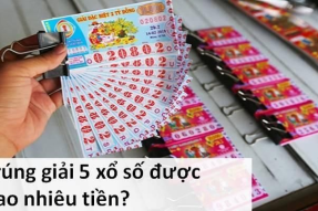 Khi vé số trúng giải 5 bao nhiêu tiền thưởng? Cập nhật 2023