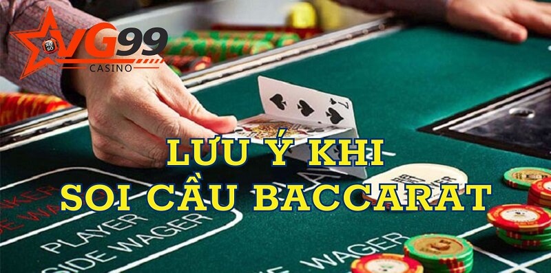 Vận dụng kinh nghiệm soi cầu Baccarat cần lưu ý những gì?