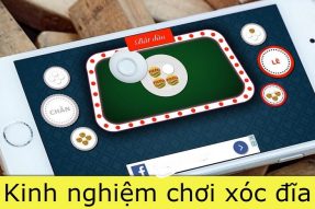 Chia sẻ kinh nghiệm chơi xóc đĩa giúp nâng tỷ lệ thắng cược