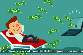 Hướng Dẫn Rút Tiền KUBET Chi Tiết Và An Toàn Nhất 