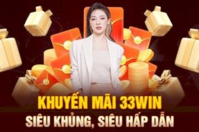 Khuyến mãi 33Win cùng hàng loạt sự kiện siêu bùng nổ