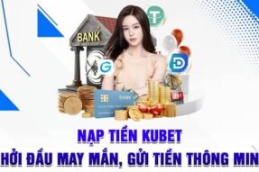 Hướng dẫn nạp tiền kubet: Dễ dàng, nhanh chóng trong 3 phút