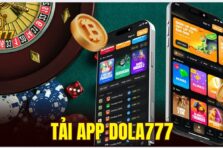 Tải app Dola777 siêu nhanh, nhận ưu đãi hấp dẫn mỗi ngày